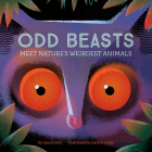 Odd Beasts: Meet Nature's Weirdest Animals By Laura Gehl, Gareth Lucas (Illustrator) Cover Image