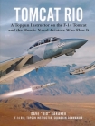 Tomcat Rio: A Topgun Instructor on the F-14 Tomcat and the Heroic Naval Aviators Who Flew It By Dave Baranek Cover Image