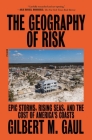 The Geography of Risk: Epic Storms, Rising Seas, and the Cost of America's Coasts Cover Image