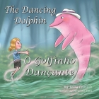 The Dancing Dolphin (O Golfinho Dançante): The Legend of Encantado (A Lenda do Encantado) Cover Image
