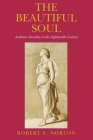 The Beautiful Soul: Aesthetic Morality in the Eighteenth Century Cover Image