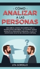 Cómo analizar a las personas: Descubre el código encubierto para la manipulación prohibida, y el control mental mediante la persuasión subliminal, l By Lita Gordillo Cover Image
