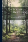 The Forests of Maryland By Fred Wilson Besley, Maryland State Board of Forestry (Created by) Cover Image