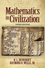 Mathematics in Civilization, Third Edition (Dover Books on Mathematics) By Howard L. Resnikoff, Raymond O. Wells Jr Cover Image