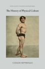 The History of Physical Culture By Conor Heffernan Cover Image