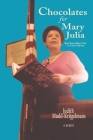 Chocolates for Mary Julia: Black Woman Blazes Trails as a Career Diplomat By Judith Mudd-Krijgelmans Cover Image