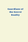Guardians of the Secret Reality Cover Image
