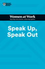 Speak Up, Speak Out (HBR Women at Work Series) Cover Image