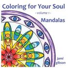Coloring for Your Soul - volume 1 - Mandalas By Jami Gibson, Jami Gibson (Artist), Jami Gibson (Cover Design by) Cover Image