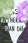 Things I'd Rather Do Than Die By Christine Hurley Deriso Cover Image