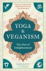 Yoga and Veganism: The Diet of Enlightenment By Sharon Gannon Cover Image