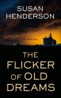 The Flicker of Old Dreams By Susan Henderson Cover Image