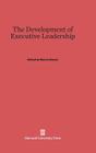 The Development of Executive Leadership By Marvin Bower (Editor) Cover Image