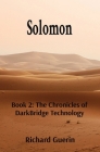 Solomon: Book 2: The Chronicles of DarkBridge Technology By Richard J. Guerin Cover Image