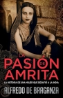 La Pasión de Amrita: la historia de una mujer que desafió a la India By Alfredo De Braganza Cover Image
