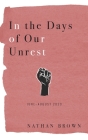In the Days of Our Unrest: June - August 2020 By Nathan Brown Cover Image