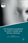 The Palgrave Handbook of Affect Studies and Textual Criticism By Donald R. Wehrs (Editor), Thomas Blake (Editor) Cover Image
