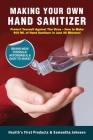 Making Your Own Hand Sanitizer: Protect Yourself Against The Virus - How To Make 500 Ml. Of Hand Sanitizer In Just 25 Minutes! Cover Image