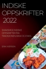 Indiske Oppskrifter 2022: Smaksmige Indiske Oppskrifter Fra Tradisjonen, Rask Og Enkel By Erik Iversen Cover Image