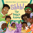 Shhh! The Baby's Asleep By JaNay Brown-Wood, Elissambura (Illustrator) Cover Image