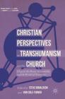 Christian Perspectives on Transhumanism and the Church: Chips in the Brain, Immortality, and the World of Tomorrow (Palgrave Studies in the Future of Humanity and Its Successor) Cover Image