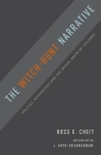 Witch-Hunt Narrative: Politics, Psychology, and the Sexual Abuse of Children By Ross E. Cheit Cover Image