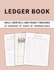 Ledger Book: Accounting Ledger and Bookkeeping Log Book for Daily, Monthly, and Yearly Tracking of Income and Expenses for Small Bu By Anastasia Finca Cover Image