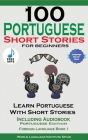 100 Portuguese Short Stories for Beginners Learn Portuguese with Stories Including Audiobook Cover Image