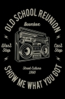Old School Reunion: Boombox Notebooks Street Culture 1990 Old School Mixtape 90s Show me What you Got Hand Writing 6x9 100 noBleed Cover Image