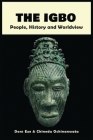 The Igbo: People, History and Worldview By Dons Eze, Chinedu Ochinanwata Cover Image