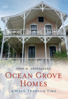 Ocean Grove Homes a Walk Through Time (Walking History of America) By Erna Vanderberg Cover Image