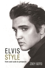 Elvis Style: From Zoot Suits to Jumpsuits By Zoey Goto Cover Image