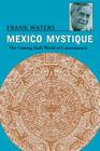 Mexico Mystique: The Coming Sixth World of Consciousness Cover Image