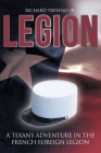 Legion: A Texan's Adventure in the French Foreign Legion By Jr. Trevino, Richard Cover Image