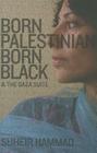 Born Palestinian, Born Black: & The Gaza Suite By Suheir Hammad Cover Image