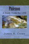 Philemon: A Study Guide for LIFE By James K. Crews Cover Image