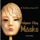 A Collection Of Polymer Clay Masks By Sarajane R. Helm Cover Image