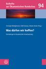 Was Durfen Wir Hoffen?: Eschatologie in Okumenischer Verantwortung (Beihefte Zur Okumenischen Rundschau #94) By Christoph Bottigheimer (Editor), Ralf Dziewas (Editor), Martin Hailer (Editor) Cover Image