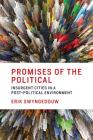 Promises of the Political: Insurgent Cities in a Post-Political Environment By Erik Swyngedouw Cover Image