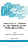 Nanostructured Materials by High-Pressure Severe Plastic Deformation (NATO Science Series II: Mathematics #212) By Yuntian T. Zhu (Editor), Viktor Varyukhin (Editor) Cover Image