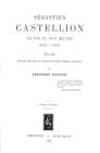 Sébastien Castellion, Sa Vie Et Son Oeuvre (1515-1563) (2 Vols.): Étude Sur Les Origines Du Protestantisme Libéral Français [Reprint of the Edition Pa Cover Image