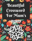 Beautiful Crossword For Mum's: Wonderful Crossword Game Book For Adults Mums And Senior Women With 80 Large Print Puzzles And Solutions By T. F. Kris McPherson Publication Cover Image