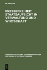Pressefreiheit. Staatsaufsicht in Verwaltung und Wirtschaft By Ulrich Scheuner (Contribution by), Roman Schnur (Contribution by), Jürgen Salzwedel (Contribution by) Cover Image