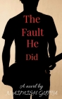 The Fault He Did By Naimish Gupta Cover Image