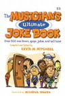 The Musician's Ultimate Joke Book: Over 500 One-Liners, Quips, Jokes and Tall Tales By Kevin Mitchell Cover Image
