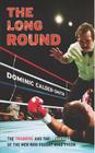 The Long Round: The Triumphs and the Tragedies of the Men Who Fought Mike Tyson. Dominic Calder-Smith Cover Image
