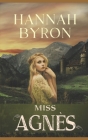 Miss Agnès: A Tender Coming-of-Age Novella Set In 1908 By Hannah Byron Cover Image