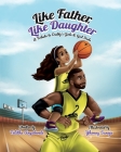 Like Father, Like Daughter: A Tribute to Daddy's Girls & Girl Dads Cover Image