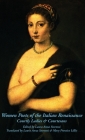Women Poets of the Italian Renaissance: Courtly Ladies & Courtesans Cover Image