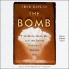The Bomb: Presidents, Generals, and the Secret History of Nuclear War Cover Image